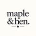Maple and Hen