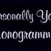 Personlly Yours Monogramming
