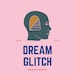Dream Glitch