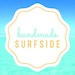 Handmade Surfside