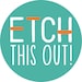 EtchThisOut Team