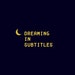 Dreaming in Subtitles