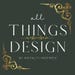 ALL THINGS DESIGN