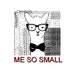 Me So Small