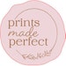 Prints Made Perfect