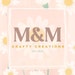 M and M Crafty Creations