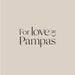 For Love Of Pampas