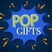 POP GIFTS