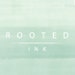 Rooted Ink