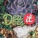 Dezi Does It