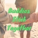 BuddiesStickTogether