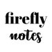 fireflynotes