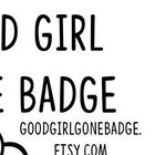 GoodGirlGoneBadge