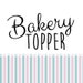 Bakery Topper by Schreiber Designs