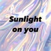 Sunlightonyou