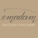 Emadam - because I love paper