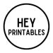 Hey Printables