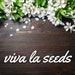 Viva La Seeds