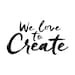 We Love To Create