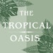 The Tropical Oasis