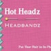 Hot Headz Headbandz