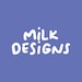 Milk Designs