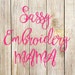 Owner of <a href='https://www.etsy.com/shop/SassyEmbroideryMama?ref=l2-about-shopname' class='wt-text-link'>SassyEmbroideryMama</a>