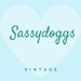 Owner of <a href='https://www.etsy.com/ca/shop/Sassydoggs?ref=l2-about-shopname' class='wt-text-link'>Sassydoggs</a>