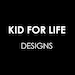 Kid For Life Designs