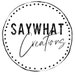 Avatar belonging to SayWhatCreations