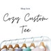 Cozy Custom Tee
