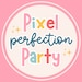 Pixel Perfection Party