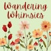 Wandering Whimsies