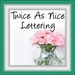 twiceasnicelettering