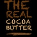 The Real Cocoa Butter