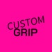 CUSTOM GRIP