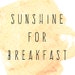 SunshineforBreakfast