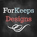 ForKeepsDesigns