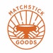 Matchstick Goods