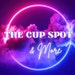 The Cup Spot and More