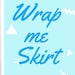 Wrap My Skirt