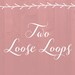 TwoLooseLoops