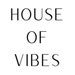 House of Vibes