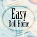 Easy Doll Home