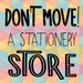 Don't Move Stationery