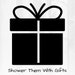 ShowerThemWithGifts2