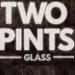 Two Pints Glass