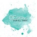 DEsigns for all times