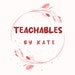 Teachables by Kate