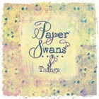PaperSwansandThings